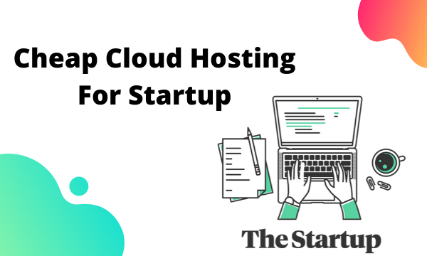 Best Cloud Hosting for Startup