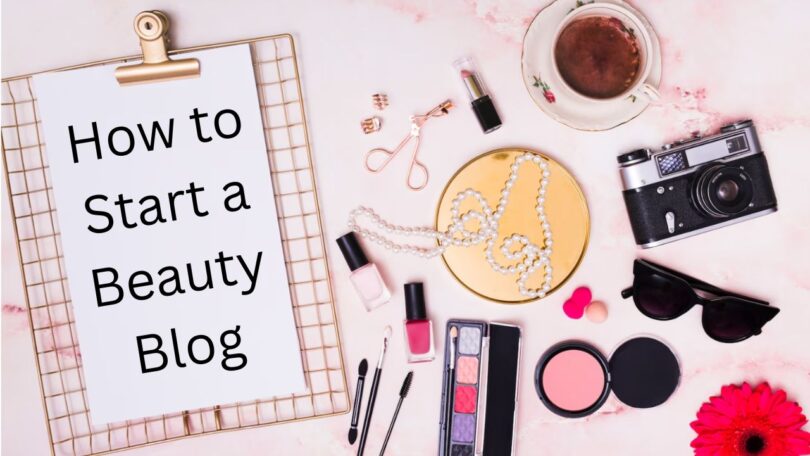 How to Start a Beauty Blog